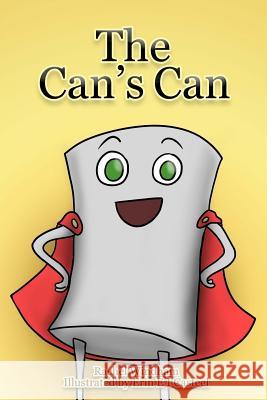 The Can's Can: The story of how Little C saw that he could Casteel, Erin Ei 9781983970436 Createspace Independent Publishing Platform