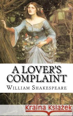 A Lover's Complaint William Shakespeare 9781983971303 Createspace Independent Publishing Platform