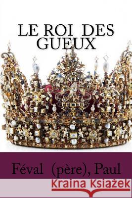 Le Roi des gueux Mybook 9781983972515 Createspace Independent Publishing Platform