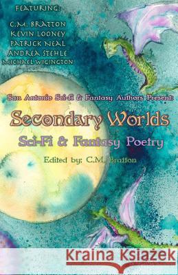 Secondary Worlds C. M. Bratton Kevin Looney Patrick Neal 9781983972690 Createspace Independent Publishing Platform