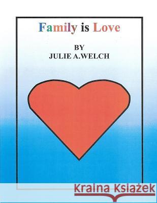 Family is Love Welch, Julie a. 9781983973123