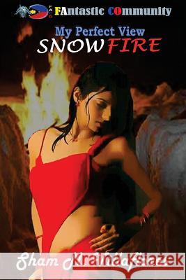 My Pefect View Snowfire (Tagalog Edition) Sham M. Villaflores 9781983975035 Createspace Independent Publishing Platform