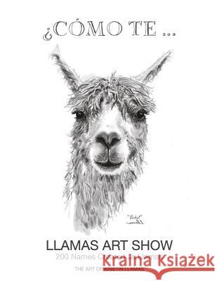 Llamas Art Show: 200 Names Created as Llamas Kristin Llamas 9781983975158 Createspace Independent Publishing Platform