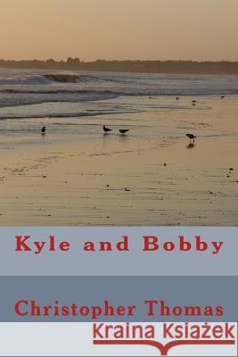 Kyle and Bobby MR Christopher Maxwell Thomas 9781983975707