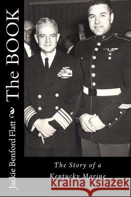 The Book: The Story of a Kentucky Marine Jackie Benford Flatt Penny Garrison 9781983978456