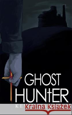 Ghost Hunter Kevin Candela Kati Drinkwine Kevin Sweeney 9781983980190 Createspace Independent Publishing Platform