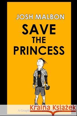 Save the Princess Josh Malbon 9781983980237 Createspace Independent Publishing Platform