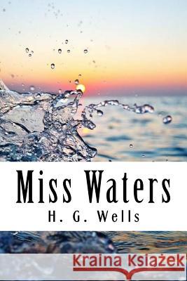 Miss Waters H. G. Wells Henry D B. Kozakiewicz 9781983980664 Createspace Independent Publishing Platform