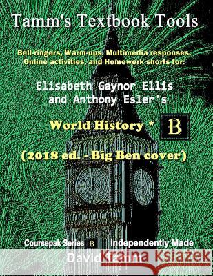 Ellis & Esler's World History* (2018 ed. - Big Ben cover) Activites Bundle: Bell-ringers, warm-ups, multimedia responses & online activities to accomp Tamm, David 9781983984242 Createspace Independent Publishing Platform