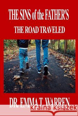 THE SINS of the FATHER'S: The Road Traveled Warren, Emma T. 9781983984488 Createspace Independent Publishing Platform