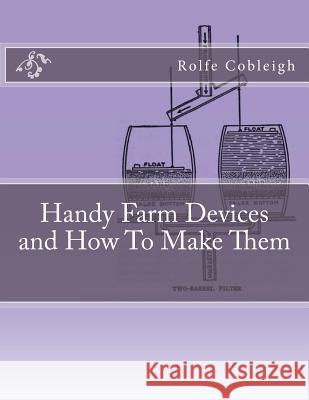 Handy Farm Devices and How To Make Them Chambers, Roger 9781983989940 Createspace Independent Publishing Platform