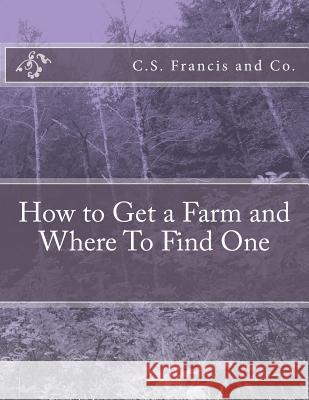 How to Get a Farm and Where To Find One Chambers, Roger 9781983990960 Createspace Independent Publishing Platform