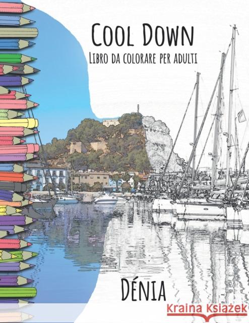 Cool Down - Libro da colorare per adulti: Dénia Herpers, York P. 9781983997761 Createspace Independent Publishing Platform