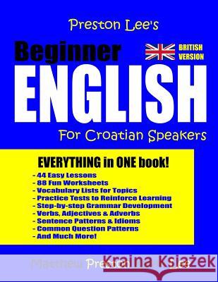 Preston Lee's Beginner English For Croatian Speakers (British) Preston, Matthew 9781983998126 Createspace Independent Publishing Platform