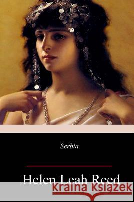 Serbia Helen Leah Reed 9781983998157 Createspace Independent Publishing Platform