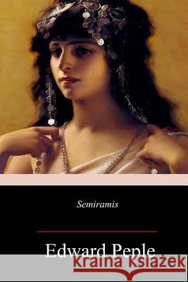 Semiramis Edward Peple 9781983998577 Createspace Independent Publishing Platform