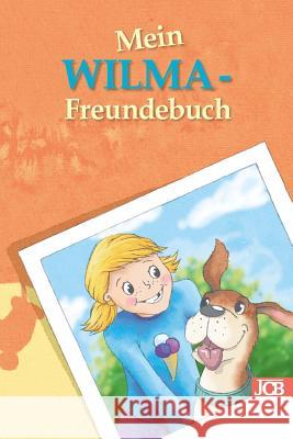 Mein WILMA-Freundebuch Julia Gerigk Babett Jacobs 9781983999680 Createspace Independent Publishing Platform