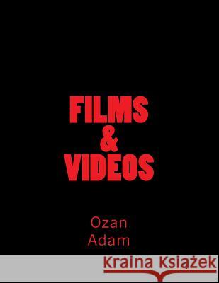 FILMS & VIDEOS Of Ozan D. Adam Adam, Ozan 9781984001481 Createspace Independent Publishing Platform