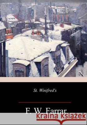 St. Winifred's F. W. Farrar 9781984001719 Createspace Independent Publishing Platform