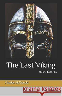 The Last Viking Arthur J. Moor Charles A. McDonald 9781984002259