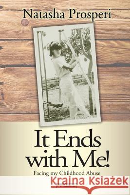 It Ends with Me! Natasha Prosperi 9781984003805 Createspace Independent Publishing Platform