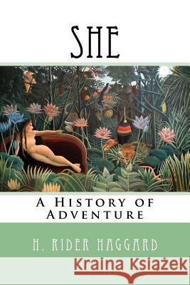 She: A History of Adventure H. Rider Haggard 9781984004376