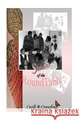 Sistahs of the Round Table Cecili R Crawford-Mobley 9781984005472 Createspace Independent Publishing Platform