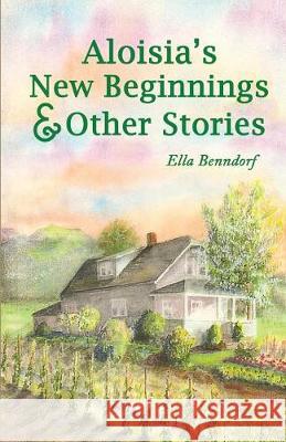 Aloisia's New Beginnings & Other Stories Ella Benndorf 9781984005557