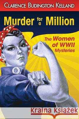 Murder for a Million Clarence Budington Kelland 9781984006288 Createspace Independent Publishing Platform