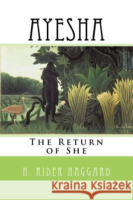 Ayesha: The Return of She H. Rider Haggard 9781984006325