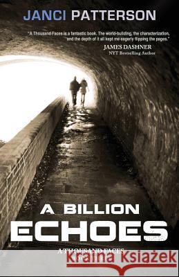 A Billion Echoes: A Thousand Faces Volume 3 Janci Patterson 9781984006561 Createspace Independent Publishing Platform