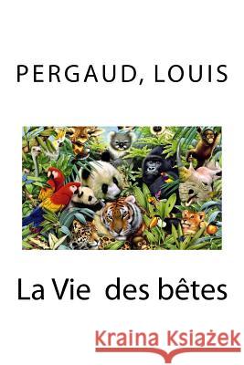 La Vie des bêtes Mybook 9781984009609 Createspace Independent Publishing Platform