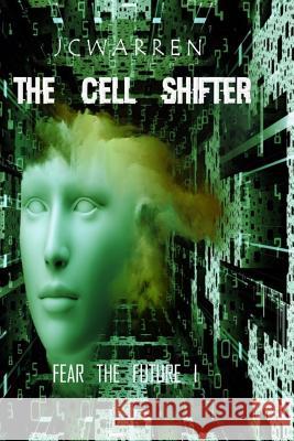 The Cell Shifter J. C. Warren 9781984011305 Createspace Independent Publishing Platform