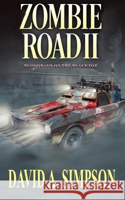 Zombie Road II: Bloodbath on the Blacktop David a. Simpson 9781984011756 Createspace Independent Publishing Platform