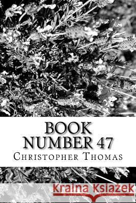 Book Number 47 MR Christopher Maxwell Thomas 9781984013521