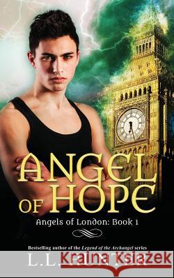 Angel of Hope: A Nephilim Universe Book L L Hunter, Kila Designs, Rogena Mitchell Jones 9781984014443 Createspace Independent Publishing Platform