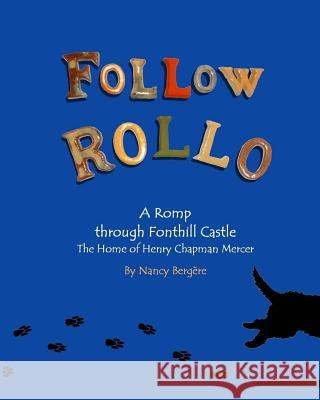 Follow Rollo: A Romp through Fonthill Castle Bergere, Kyra 9781984017482 Createspace Independent Publishing Platform