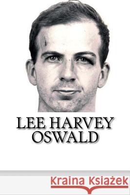 Lee Harvey Oswald: A Biography Mark Collins 9781984017673 Createspace Independent Publishing Platform
