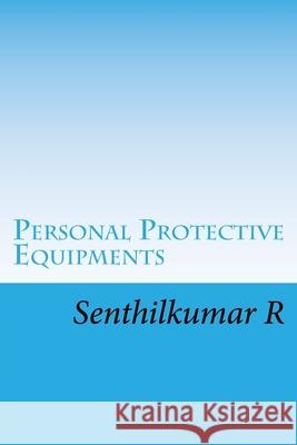 Personal Protective Equipments Senthilkumar R 9781984019677