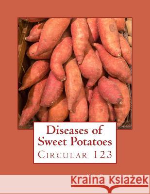 Diseases of Sweet Potatoes: Circular 123 United States Department of Agriculture  Roger Chambers 9781984020291 Createspace Independent Publishing Platform