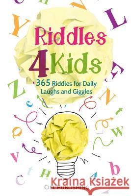 Riddles For Kids: 365 Riddles for Daily Laughs and Giggles Publishing, Ciel 9781984020611 Createspace Independent Publishing Platform