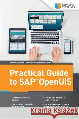 Practical Guide to SAP OpenUI5 Seshu Reddy, Sheshank Vyas, Prem Manghnani 9781984023223 Createspace Independent Publishing Platform