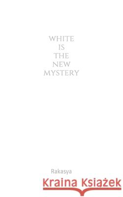 White is the new mystery Andi Muhammad Rakasya Mahdy 9781984024589 Createspace Independent Publishing Platform