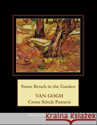Stone Bench in the Garden: Van Gogh Cross Stitch Pattern Cross Stitch Collectibles Kathleen George 9781984025036 Createspace Independent Publishing Platform