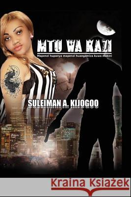 Mtu Wa Kazi Suleiman a. Kijogoo 9781984026538 Createspace Independent Publishing Platform
