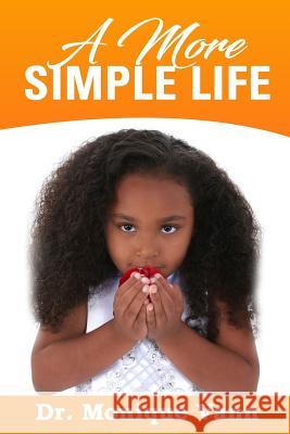 A More Simple Life Dr Monique Vann 9781984026880