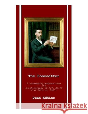 The Bonesetter Mr Dean Adkins 9781984027313 Createspace Independent Publishing Platform