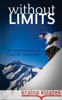 Without Limits: An Autobiography of Living the Impossible Tammy Barley Richard Kirchner 9781984027733