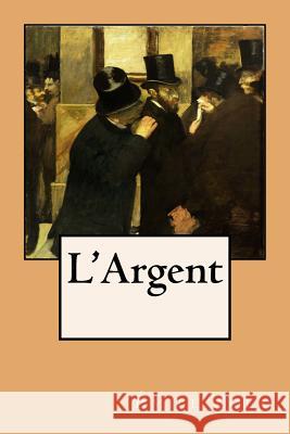 L'Argent Emile Zola Edgar Degas 9781984028198 Createspace Independent Publishing Platform