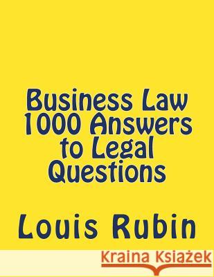 Business Law 1000 Answers to Legal Questions Louis Rubin 9781984030689